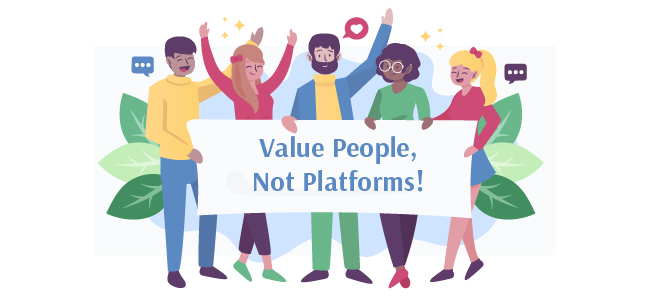 Value People, Not Platforms!